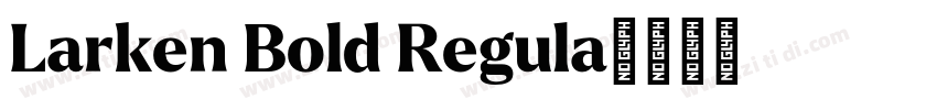 Larken Bold Regula字体转换 Larken Bold Regula字体转换